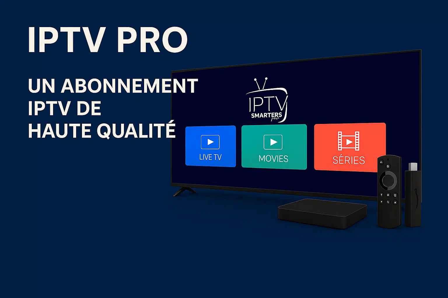IPTV PRO : un abonnement iptv de haute qualité