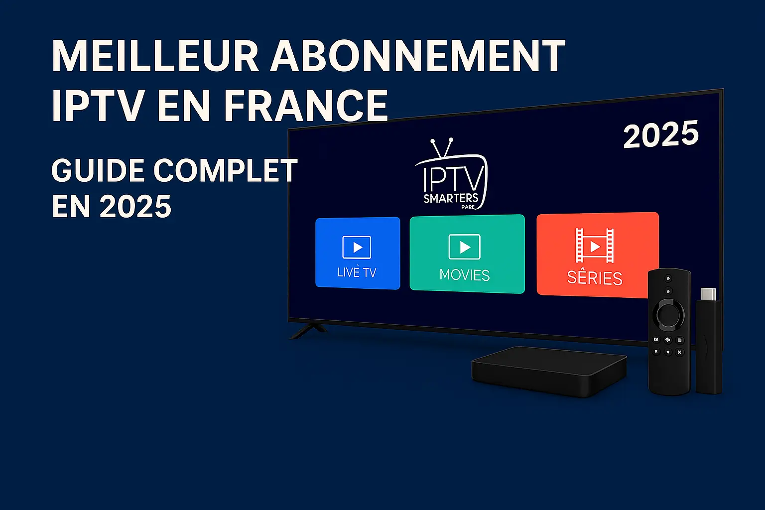 Meilleur abonnement IPTV 2025 en France