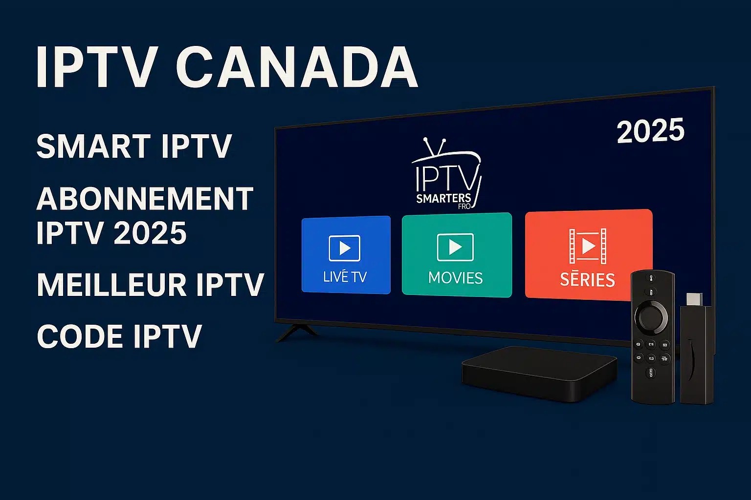 IPTV Canada : Le Meilleur Abonnement IPTV à Choisir en 2025